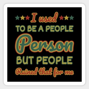 Sarcastic sayings I used to be a people person vintage Magnet